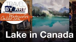 #331 Travel By Art, Ep. 172: Lake in Canada (Watercolor Landscape Demo)