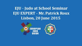 EJU EXPERT - Judo at School Seminar - Mr. Patrick Roux (Afternoon)