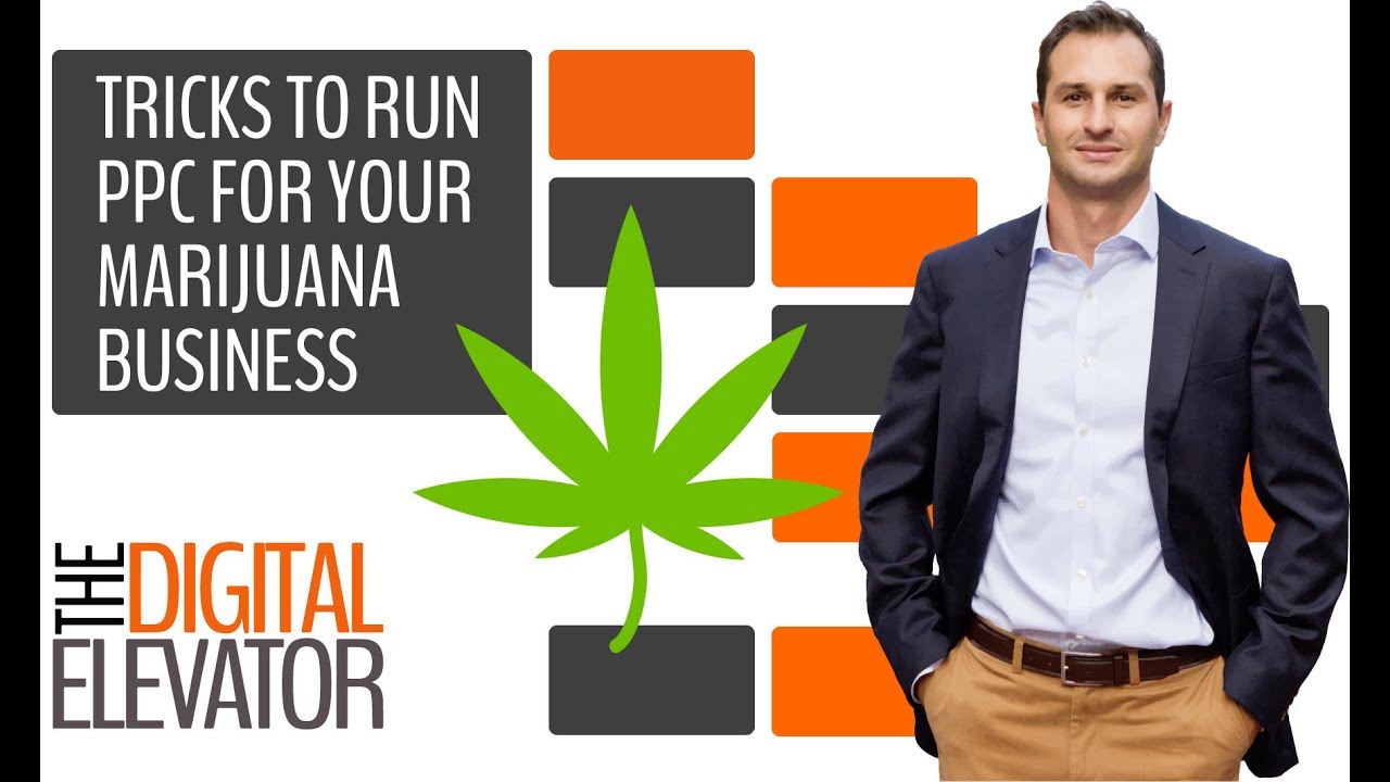 Tips & Tricks to Run PPC for Your Marijuana Business (on Google Ads)