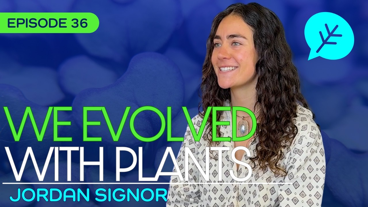 #36 - Plants Communicate With Us? A Clinical Herbalist Explains - Jordan Signor