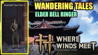Wandering Tales - Elder Bell Ringer - Peace Bell Tower Part 2 WHERE WINDS MEET