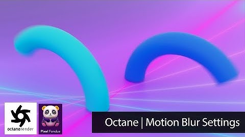 Octane | Motion Blur