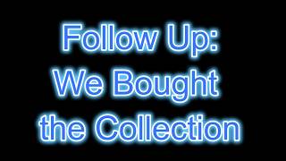 Just to let you know....We Bought the Collection!