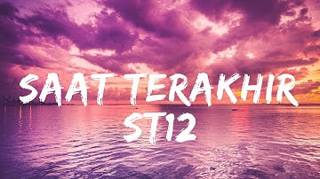 ST12 - Saat Terakhir (Lirik)