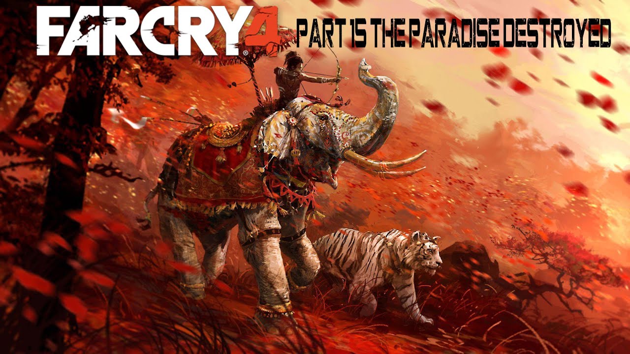 far-cry-4-gameplay-walkthrough-part-15-the-paradise-destroyed-youtube