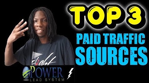 Top 3 paid traffic sources I use for power lead system