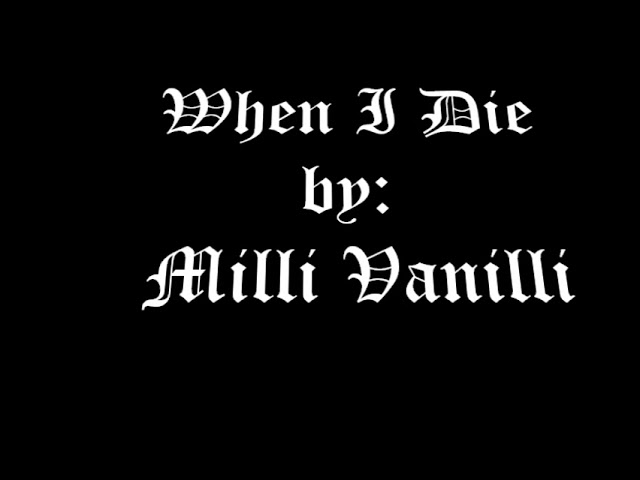 When I Die by: Milli Vanilli with Lyrics class=