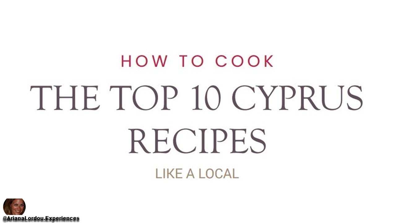 HOW TO COOK THE TOP 10 CYPRUS RECIPES LIKE A LOCAL YouTube