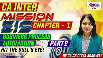 Mission EIS - CA Inter | Business Automation Process - Part 2 | MEPL- Divya Agarwal
