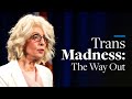 Trans madness the way out  miriam grossman