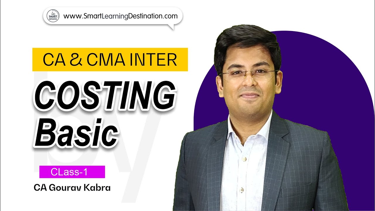 CA & CMA INTER COSTING BASIC CLASS 1 BY CA GOURAV KABRA - YouTube