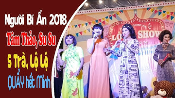 Người Bí Ẩn 2018: TÂM THẢO, SU SU, 5 TRÀ, LỘ LỘ Quẩy hết mình khi kêu Lô tô - Mai Râng TV