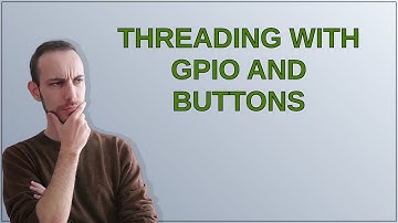 Raspberrypi: Threading with GPIO and Buttons