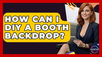 How Can I DIY A Booth Backdrop? - Conventions Network