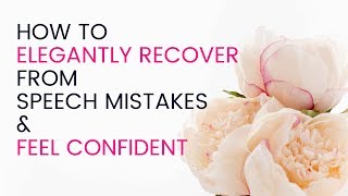 How To Elegantly Recover from Any Mistakes During a Speech and Feel Confident