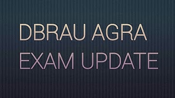 DBRAU AGRA AGRA UNIVERSITY EXAM PATTERN UPDATE FOR ALL EXAMS UG & PG | REGULAR & PRIVATE LATEST NEWS