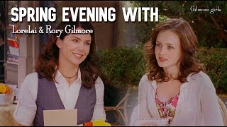 Spring evening with Lorelai & Rory Gilmore 🌻 Gilmore Girls 🏡