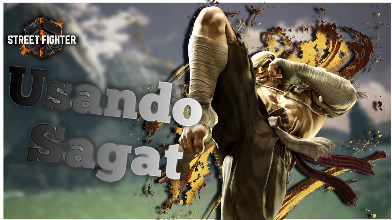 SF6- Aprendendo: Sagat!