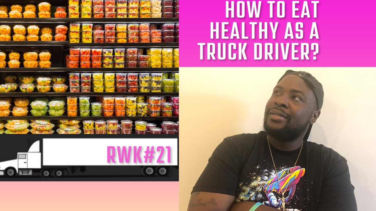 TRUCKING LIFE: How To Eat Healthy As A Truck Driver ? - YouTube