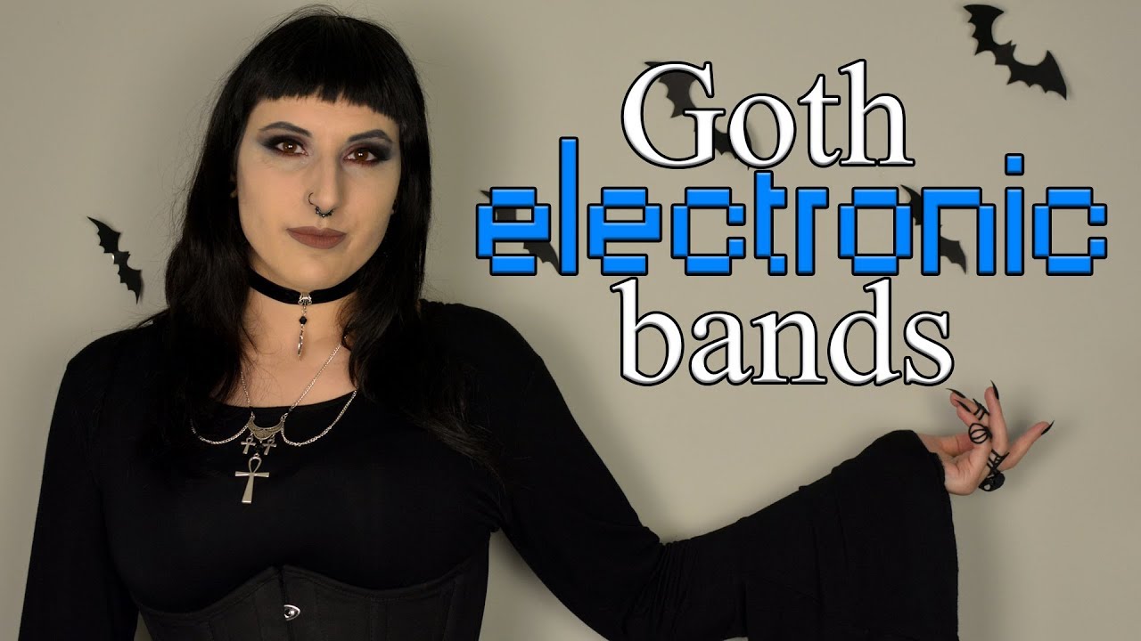Goth Electonic Bands I listen to YouTube