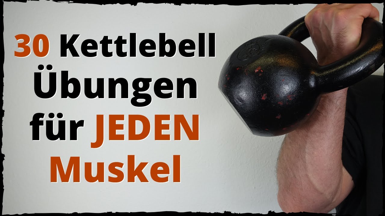 30 Kettlebell Übungen für JEDEN Muskel Ganzkörpertraining für