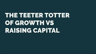 SmartRIA: The Teeter Totter of Growth and Raising Capital