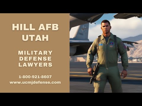 Hill AFB Court-Martial Lawyer | Utah UCMJ Article 120 Defense