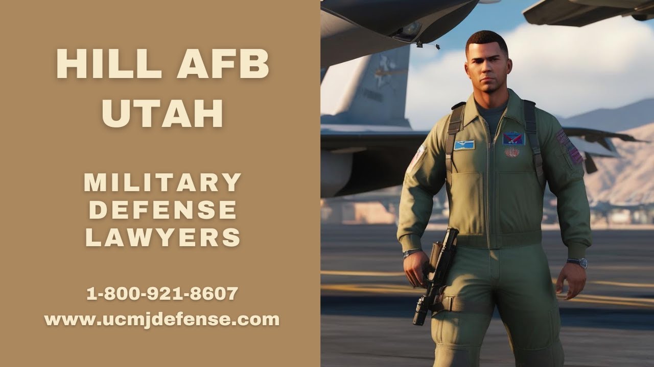 Hill AFB Military Defense Lawyers - Utah Court Martial Attorneys - Article 120 UCMJ