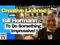 Do This And Do Something Impressive! | Creative License with Bill Hermann #400 #djntv
