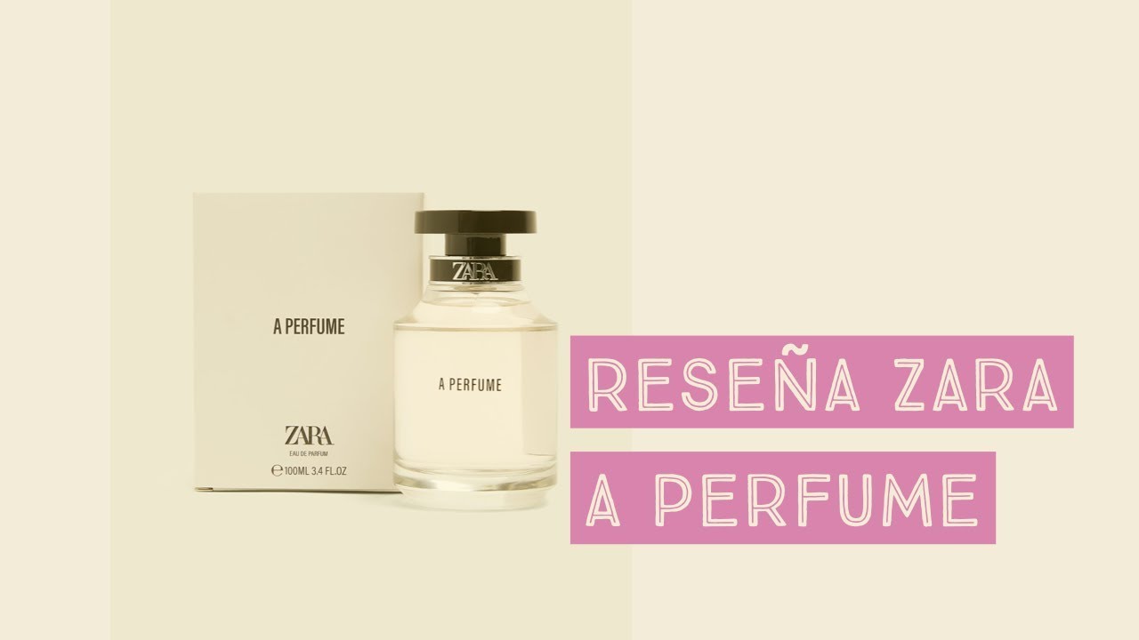 ZARA A PERFUME ¿EL MEJOR PERFUME DE ZARA? - YouTube