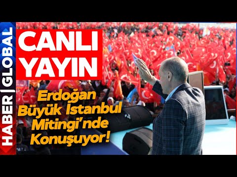 CANLI YAYIN I Erdoğan 'Büyük İstanbul Mitingi'nde Konuşuyor! Tüm İstanbul'a Mesajı Verdi!