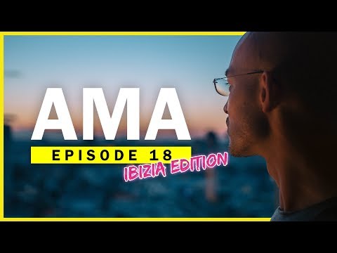 Why do you want change? | AMA Episode 18 IBIZA EDITION