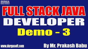 FULL STACK JAVA DEVELOPER tutorials || Demo - 3 || by Mr. Prakash Babu On 11-04-2022 @9:30PM IST