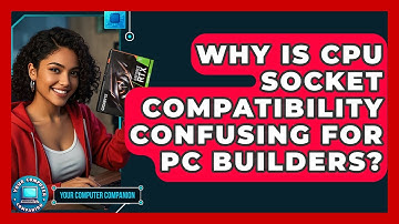 Why Is CPU Socket Compatibility Confusing For PC Builders? - Your Computer Companion