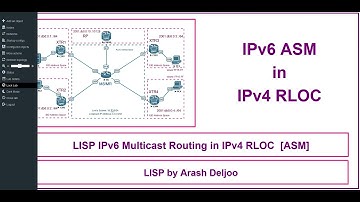 11 LISP -  IPv6 Multicast Routing in IPv4 RLOC , ASM by  ArashDeljoo - Part1/4