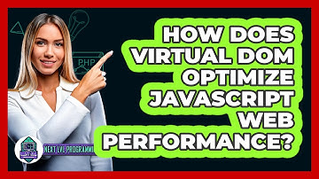 How Does Virtual DOM Optimize JavaScript Web Performance? - Next LVL Programming
