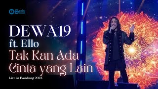 DEWA 19 All Stars feat Ello - Tak Kan Ada Cinta yang Lain (Live in Bandung) 2023 [HD]