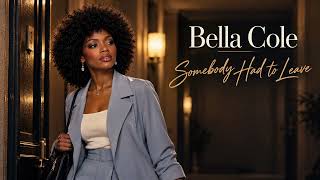 Bella Cole – Somebody Had to Leave | Classic R&B & Soul Ballad