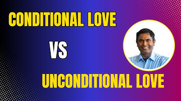 Conditional Love vs Unconditional Love