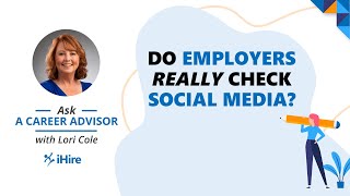 Ask a Career Advisor | Do Employers Really Check My Social Media?
