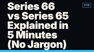 Series 66 vs Series 65 Explained in 5 Minutes (No Jargon)