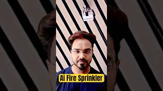 Ai Fire Sprinkler #ai  #firesafety  #technology #china #shorts #arvindthecontentcreator