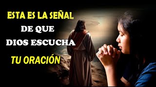 ESTA ES LA SEÑAL DE QUE DIOS ESCUCHA TU ORACIÓN