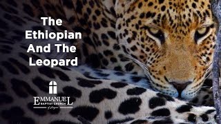 The Ethiopian And The Leopard   Sun AM 11 5 23   Pastor Bob Gray II