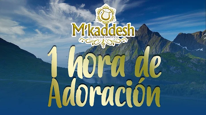 1 Hora De Adoracin MKaddesh