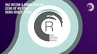 Raz Nitzan & Maria Nayler - Echo Of My Soul (Denis Kenzo Remix )