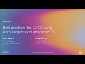 AWS re:Invent 2019: [REPEAT] Best practices for CI/CD using AWS Fargate and Amazon ECS (CON333-R)