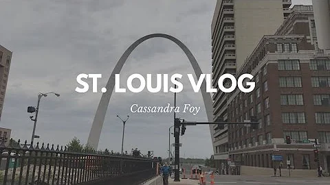 ST. LOUIS, MO VLOG!! -CASSANDRA FOY