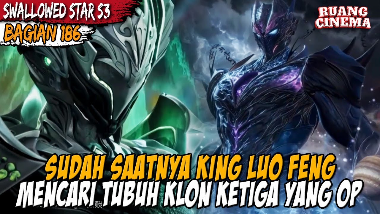 TUBUH KLON KETIGA LUO FENG AKHIRNYA DIPERLIHATKAN JUGA - Alur Cerita Donghua Swallowed Star Eps 206