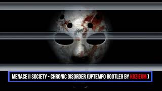 Menace II Society - Chronic Disorder ( Uptempo Bootleg by KOZIEUM )